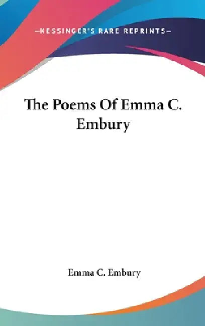 The Poems Of Emma C. Embury by Emma C. Embury