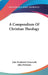 A Compendium Of Christian Theology by John Frederick Osterwald, John McMains