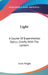 Light: A Course Of Experimental Optics, Chiefly With The Lantern by Lewis Wright