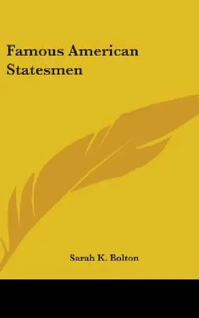 Famous American Statesmen by Sarah Knowles Bolton
