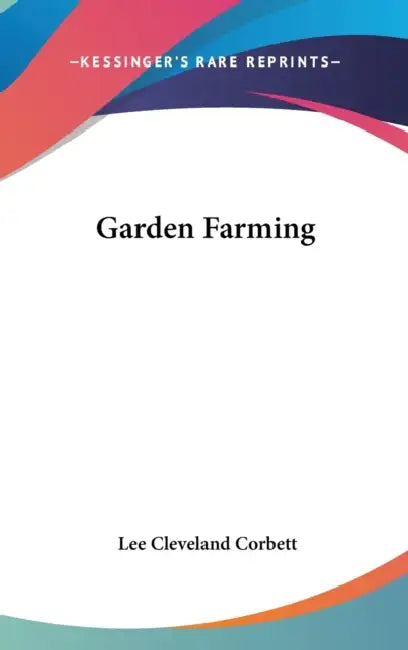 Garden Farming by Lee Cleveland Corbett