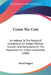 Count The Cost: An Address To The People Of Connecticut, On Sundry Political Subjects And Particularly On The Proposition For A New Constitution (1804 by David Daggett
