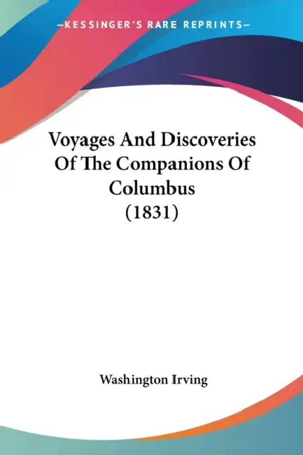 Voyages And Discoveries Of The Companions Of Columbus (1831) by Washington Irving