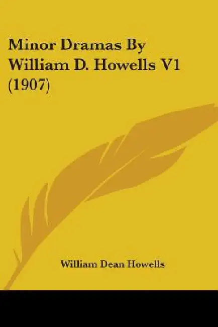 Minor Dramas By William D. Howells V1 (1907) by William Dean Howells