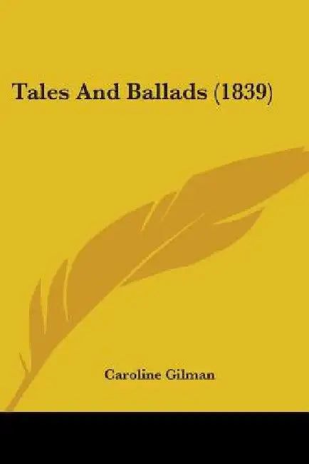 Tales And Ballads (1839) by Caroline Gilman