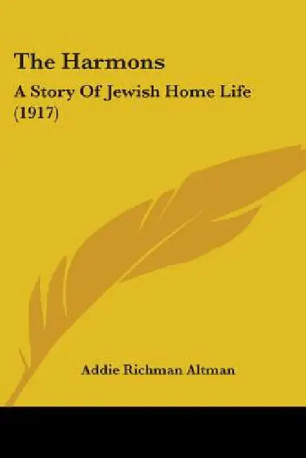 The Harmons: A Story Of Jewish Home Life (1917) by Addie Richman Altman