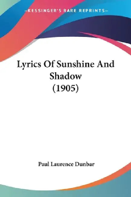 Lyrics Of Sunshine And Shadow (1905) by Paul Laurence Dunbar