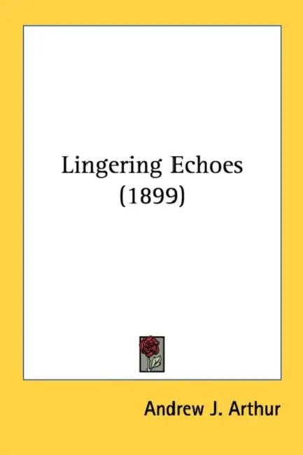 Lingering Echoes (1899) by Andrew J. Arthur