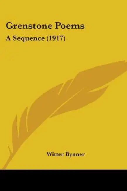 Grenstone Poems: A Sequence (1917) by Witter Bynner