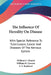 The Influence Of Heredity On Disease: With Special Reference To Tuberculosis, Cancer And Diseases Of The Nervous System: A Discussion (1909) by William S. Church, William R. Gowers, E. F. Bashford