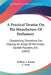 A Practical Treatise On The Manufacture Of Perfumery: Comprising Directions For Making All Kinds Of Perfumes, Sachet Powders, Etc. (1892) by William T. Brannt, C. Deite