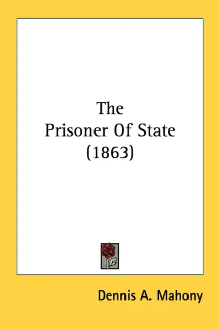 The Prisoner Of State (1863) by Dennis A. Mahony