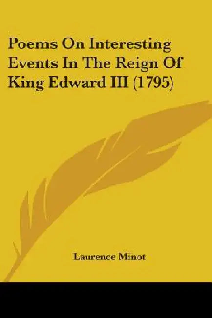 Poems On Interesting Events In The Reign Of King Edward III (1795) by Laurence Minot