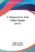 A Woman Free And Other Poems (1917) by Ruth Le Prade, Edwin Markham