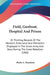 Field, Gunboat, Hospital And Prison: Or Thrilling Records Of The Heroism, Endurance And Patriotism Displayed In The Union Army And Navy During The Gre by Phebe a. Hanaford