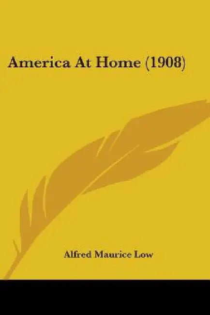 America At Home (1908) by Alfred Maurice Low