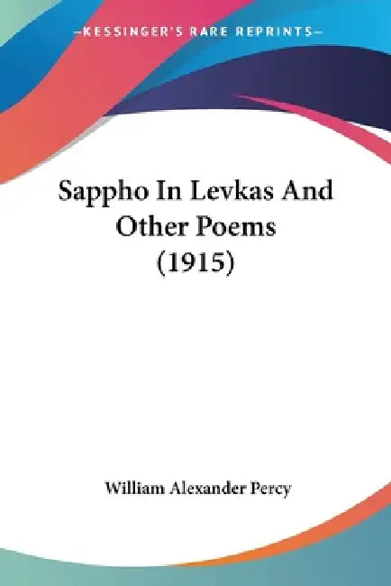 Sappho In Levkas And Other Poems (1915) by William Alexander Percy