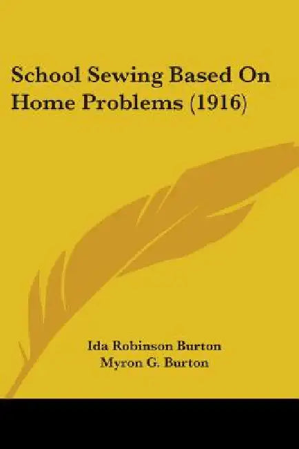 School Sewing Based On Home Problems (1916) by Ida Robinson Burton, Myron G. Burton