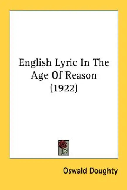 English Lyric In The Age Of Reason (1922) by Oswald Doughty