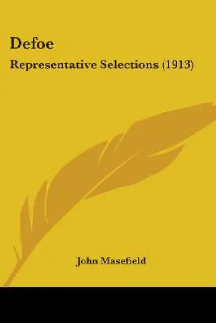 Defoe: Representative Selections (1913) by John Masefield