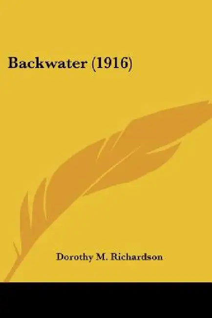 Backwater (1916) by Dorothy M. Richardson