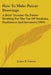 How To Make Patent Drawings: A Brief Treatise On Patent Drafting For The Use Of Students, Draftsmen And Inventors (1919) by Lester H. Fulmer