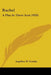 Rachel: A Play In Three Acts (1920) by Angelina W. Grimke