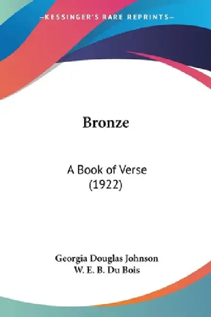 Bronze: A Book of Verse (1922) by Georgia Douglas Johnson, W. E. B. Du Bois