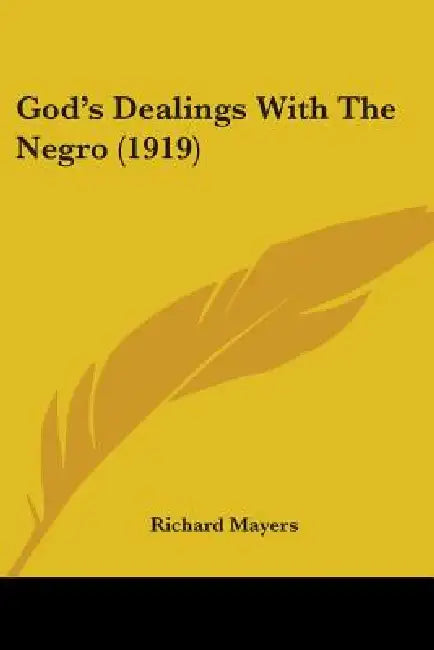 God's Dealings With The Negro (1919) by Richard Mayers