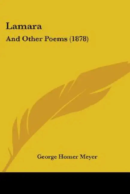 Lamara: And Other Poems (1878) by George Homer Meyer