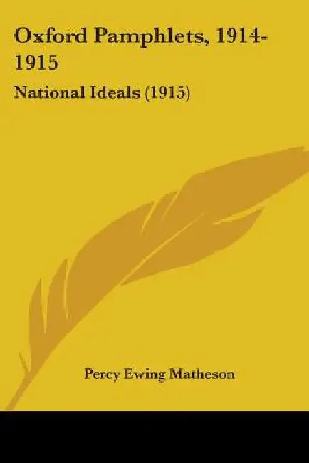 Oxford Pamphlets, 1914-1915: National Ideals (1915) by Percy Ewing Matheson