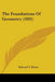 The Foundations Of Geometry (1891) by Edward T. Dixon
