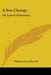 A Sea-Change: Or Love's Stowaway: A Lyricated Farce In Two Acts And An Epilogue (1888) by William Dean Howells