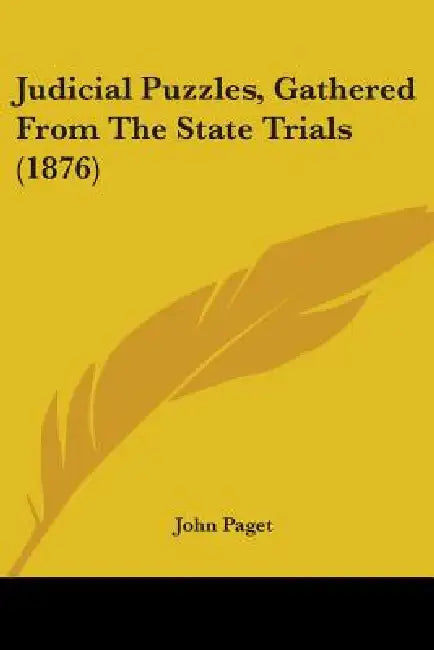 Judicial Puzzles, Gathered From The State Trials (1876) by John Paget