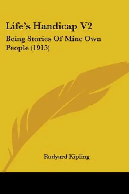Life's Handicap V2: Being Stories Of Mine Own People (1915) by Rudyard Kipling