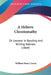 A Hebrew Chrestomathy: Or Lessons In Reading And Writing Hebrew (1864) by William Henry Green