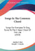 Songs In The Common Chord: Songs For Everyone To Sing, Tuned To The C Major Chord Of This Life (1919) by Amelia E. Barr, Joseph C. Lincoln