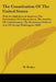 The Constitution Of The United States: With An Alphabetical Analysis; The Declaration Of Independence; The Articles Of Confederation; The Prominent Po by W. Hickey