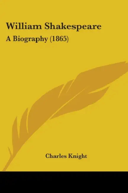 William Shakespeare: A Biography (1865) by Charles Knight