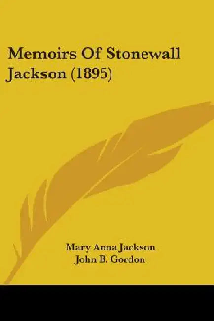 Memoirs Of Stonewall Jackson (1895) by Mary Anna Jackson, John B. Gordon, Henry M. Field