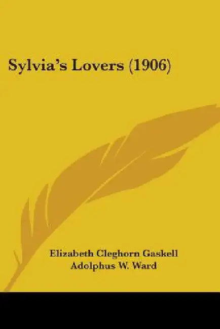 Sylvia's Lovers (1906) by Elizabeth Cleghorn Gaskell, Adolphus W. Ward