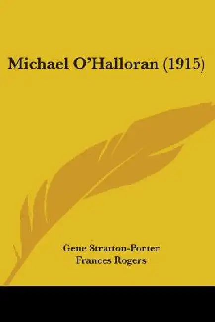 Michael O'Halloran (1915) by Gene Stratton-Porter, Frances Rogers
