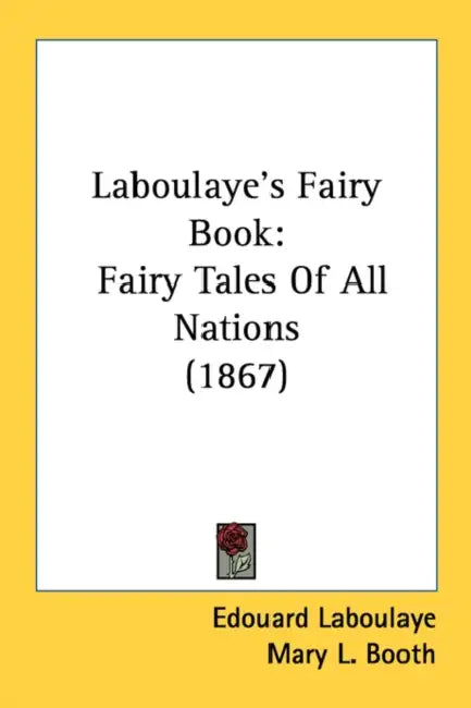 Laboulaye's Fairy Book: Fairy Tales Of All Nations (1867) by Edouard Laboulaye, Mary L. Booth