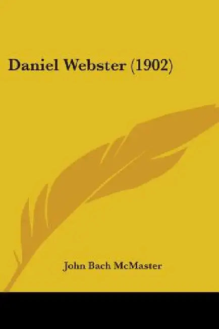 Daniel Webster (1902) by John Bach McMaster