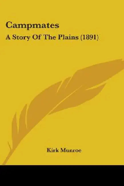 Campmates: A Story Of The Plains (1891) by Kirk Munroe
