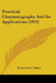 Practical Cinematography And Its Applications (1913) by Frederick A. Talbot