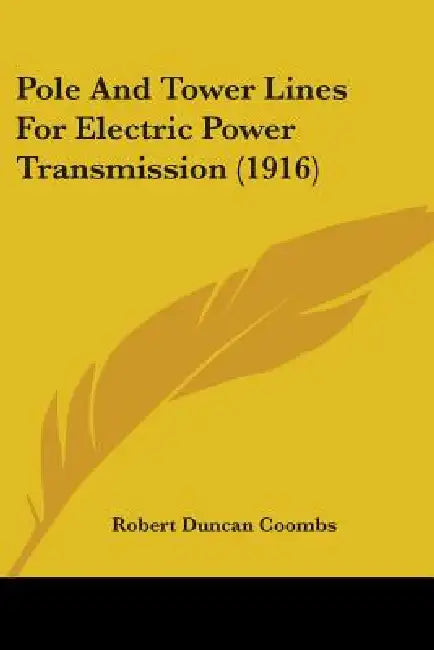 Pole And Tower Lines For Electric Power Transmission (1916) by Robert Duncan Coombs