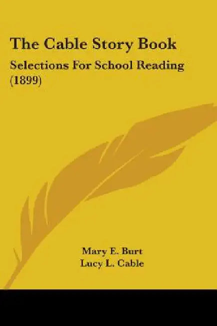 The Cable Story Book: Selections For School Reading (1899) by Mary E. Burt, Lucy L. Cable