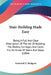 Stair-Building Made Easy: Being A Full And Clear Description Of The Art Of Building The Bodies, Carriages And Cases For All Kinds Of Stairs And by Frederick T. Hodgson