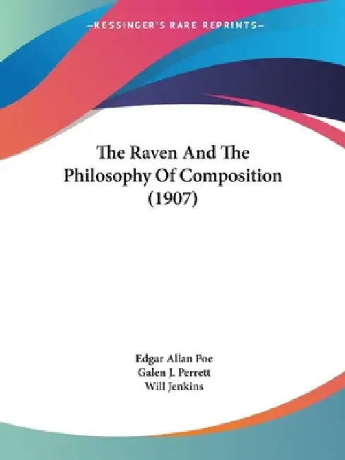 The Raven And The Philosophy Of Composition (1907) by Edgar Allan Poe, Galen J. Perrett, Will Jenkins